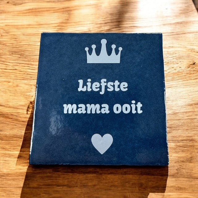 Teksttegel Liefste mama ooit