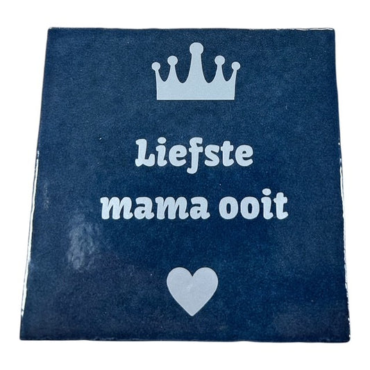Teksttegel Liefste mama ooit