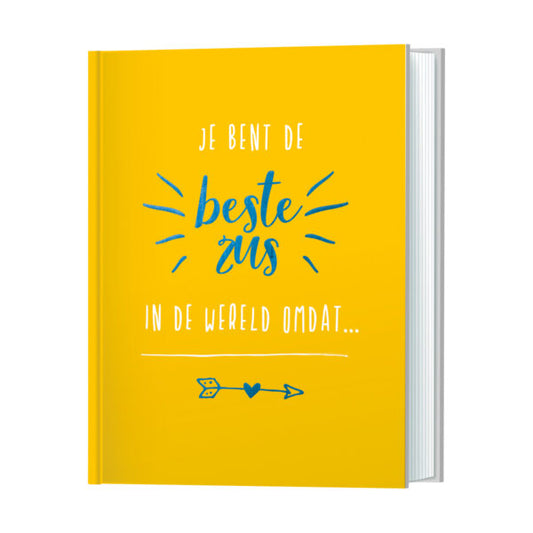 Je bent de beste zus in de wereld omdat …